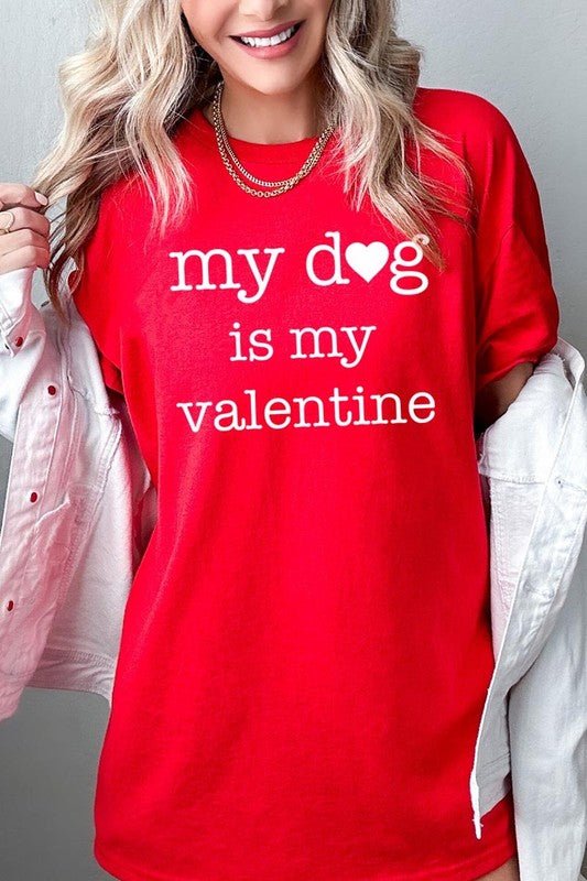 My dog Is My Valentine Graphic Plus Heavy Cotton T - Bitsy Gypsy Boutique