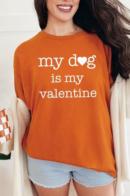 My dog Is My Valentine Graphic Plus Heavy Cotton T - Bitsy Gypsy Boutique