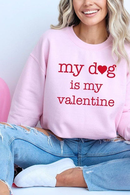 My dog Is My Valentine Graphic Sweatshirt - Bitsy Gypsy Boutique