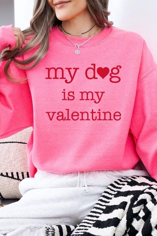 My dog Is My Valentine Graphic Sweatshirt - Bitsy Gypsy Boutique