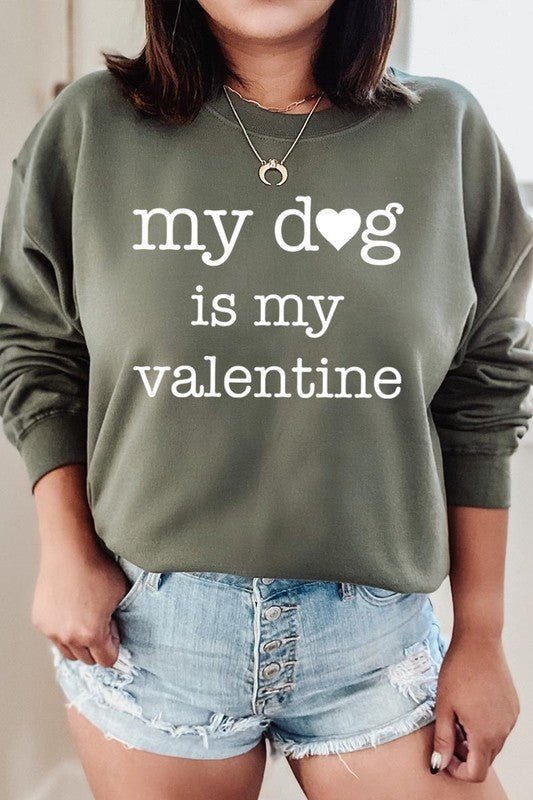 My dog Is My Valentine Graphic Sweatshirt - Bitsy Gypsy Boutique