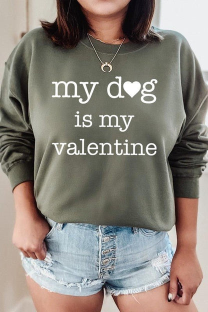 My dog Is My Valentine Graphic Sweatshirt - Bitsy Gypsy Boutique