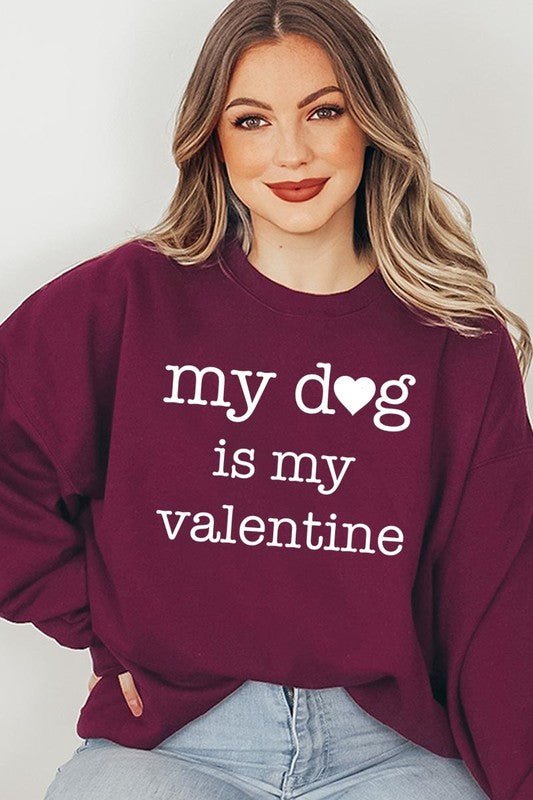 My dog Is My Valentine Graphic Sweatshirt - Bitsy Gypsy Boutique