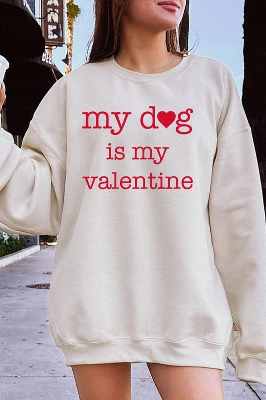 My dog Is My Valentine Graphic Sweatshirt - Bitsy Gypsy Boutique