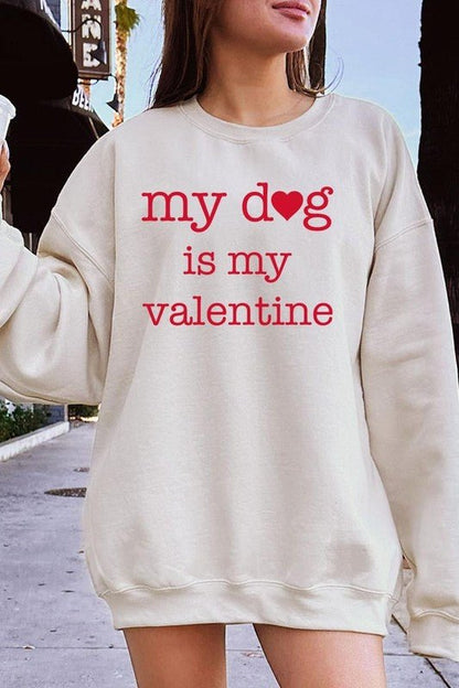 My dog Is My Valentine Graphic Sweatshirt - Bitsy Gypsy Boutique