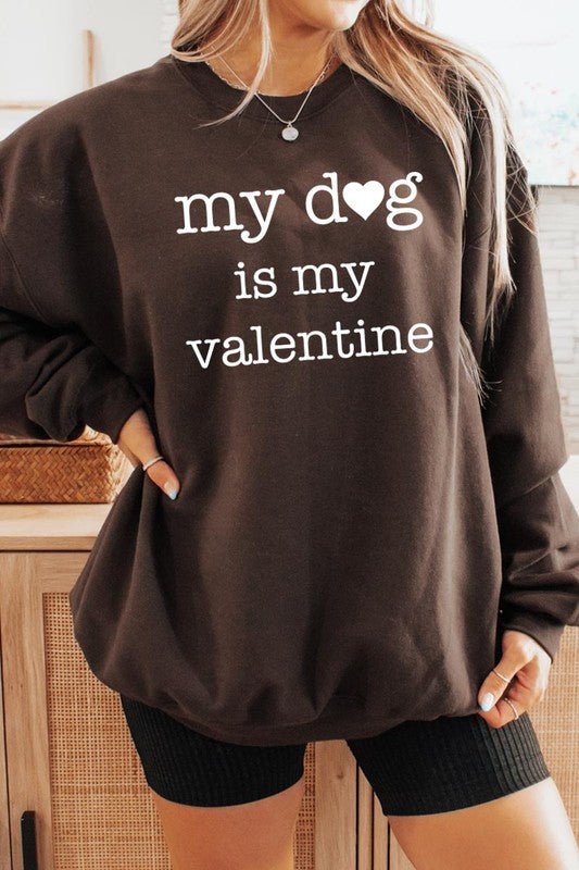 My dog Is My Valentine Graphic Sweatshirt - Bitsy Gypsy Boutique