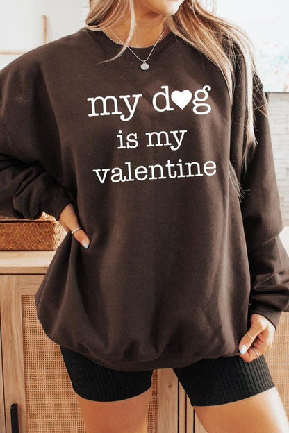 My dog Is My Valentine Graphic Sweatshirt - Bitsy Gypsy Boutique
