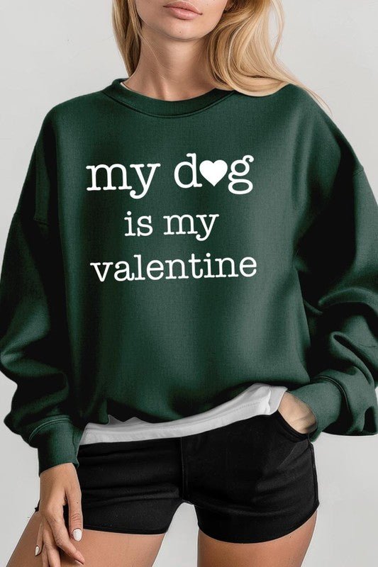 My dog Is My Valentine Graphic Sweatshirt - Bitsy Gypsy Boutique