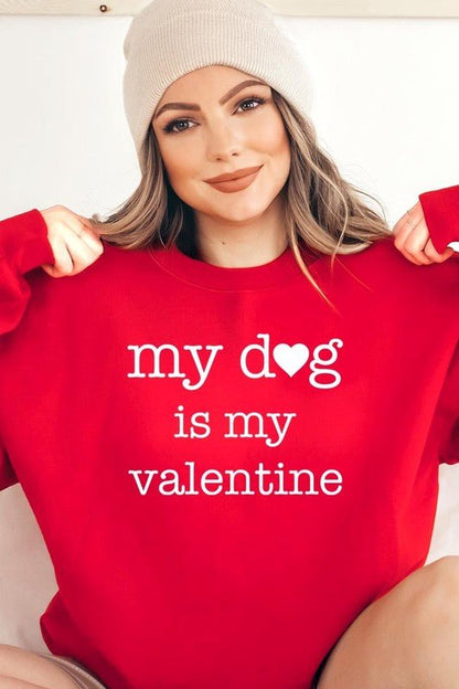 My dog Is My Valentine Graphic Sweatshirt - Bitsy Gypsy Boutique