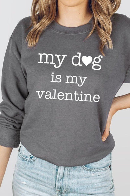 My dog Is My Valentine Graphic Sweatshirt - Bitsy Gypsy Boutique