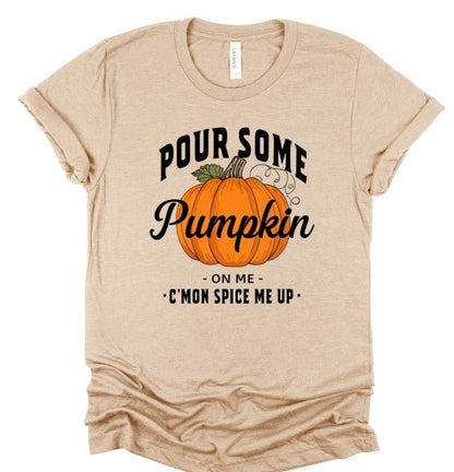 Pour Some Pumpkin Spice on Me Graphic Tee Top - Bitsy Gypsy Boutique
