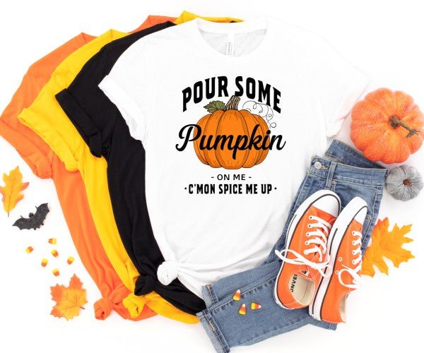 Pour Some Pumpkin Spice on Me Graphic Tee Top - Bitsy Gypsy Boutique