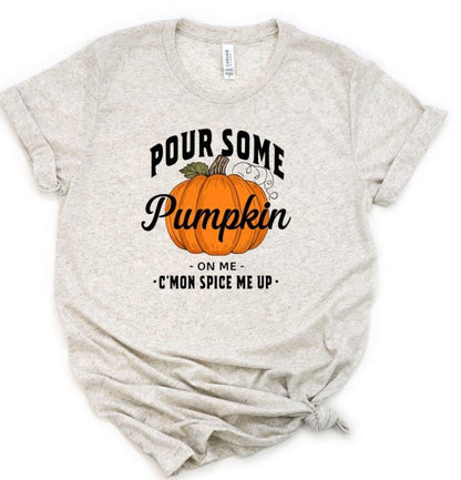 Pour Some Pumpkin Spice on Me Graphic Tee Top - Bitsy Gypsy Boutique