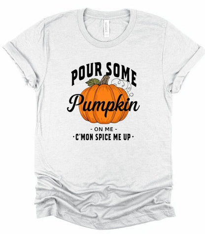 Pour Some Pumpkin Spice on Me Graphic Tee Top - Bitsy Gypsy Boutique