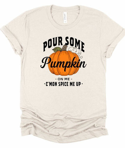 Pour Some Pumpkin Spice on Me Graphic Tee Top - Bitsy Gypsy Boutique