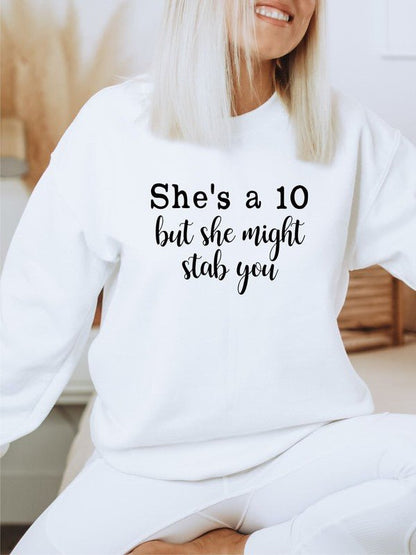 She's a 10 but she might stab you Sweatshirt - Bitsy Gypsy Boutique