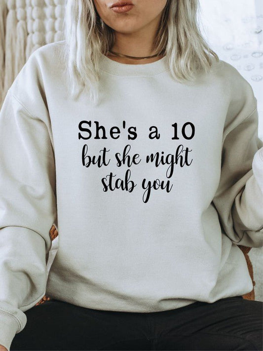 She's a 10 but she might stab you Sweatshirt - Bitsy Gypsy Boutique