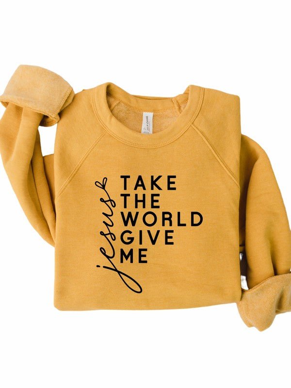 Take the World Give Me Jesus Graphic Sweatshirt - Bitsy Gypsy Boutique