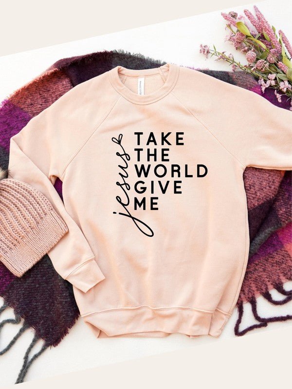 Take the World Give Me Jesus Graphic Sweatshirt - Bitsy Gypsy Boutique