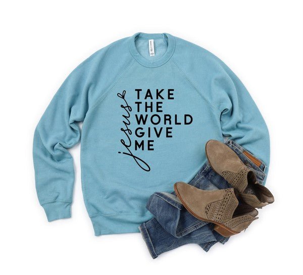 Take the World Give Me Jesus Graphic Sweatshirt - Bitsy Gypsy Boutique