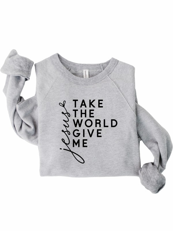 Take the World Give Me Jesus Graphic Sweatshirt - Bitsy Gypsy Boutique